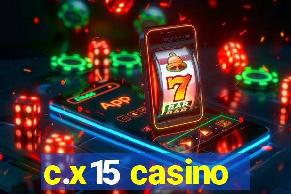 c.x15 casino